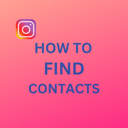 How to Find Your Contacts on Instagram in 2024